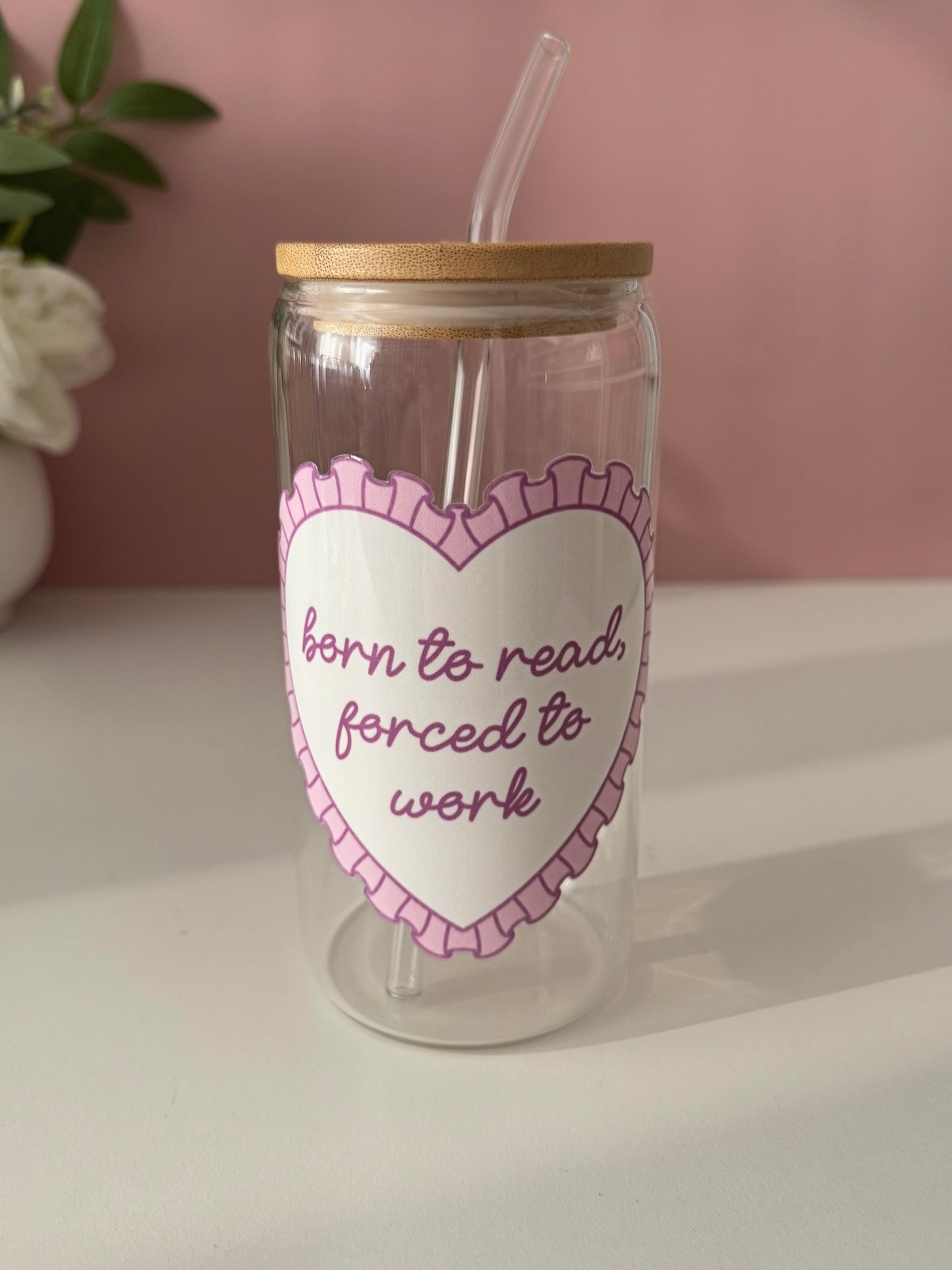 Born To Read Forced To Work Glass Cup